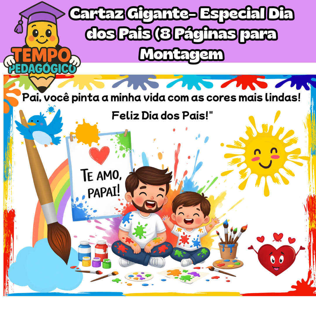 Cartaz Gigante “Pai, Você Pinta a Minha Vida!” – Especial Dia dos Pais (8 Páginas para Montagem + Página A4)
