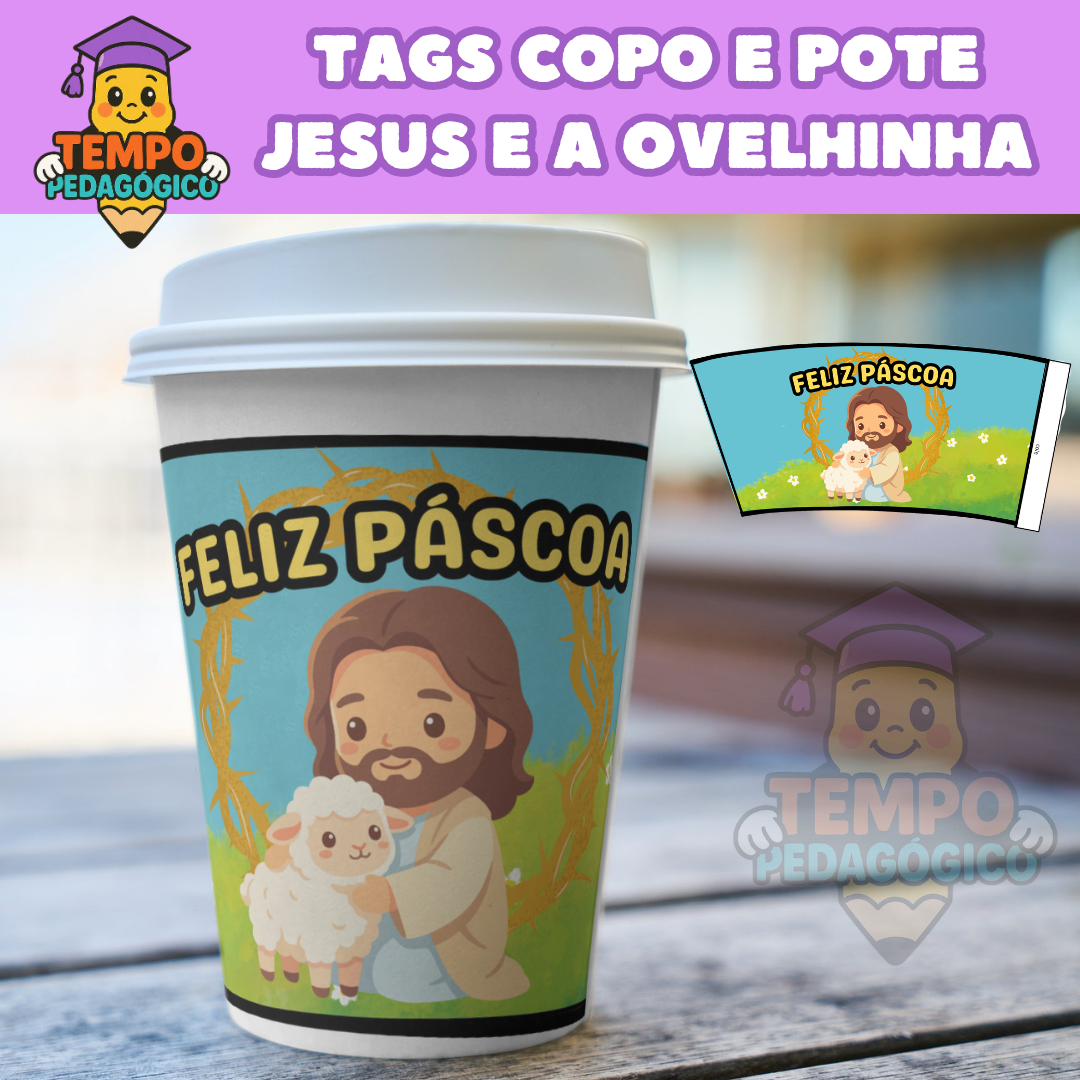 TAG's COPO e POTE LEMBRANCINHA FELIZ PÁSCOA - JESUS E A OVELHINHA